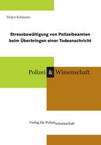 Abbildung von: Stressbewältigung von Polizeibeamten beim Überbringen einer Todesnachricht - Verlag für Polizeiwissenschaft