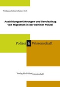Cover: Ausbildungserfahrungen und Berufsalltag von Migranten in der Berliner Polizei - Verlag f&uuml;r Polizeiwissenschaft