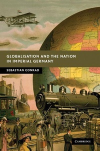 Enlarge image Cover: Globalisation and the Nation in Imperial Germany - Cambridge University Press