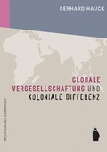 Cover: Globale Vergesellschaftung und koloniale Differenz - Westf&auml;lisches Dampfboot