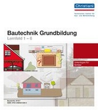 Abbildung von: Bautechnik Grundbildung - Lernfeld 1-6 - Christiani, Paul