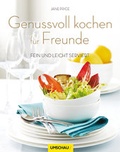 Cover: Genussvoll kochen f&uuml;r Freunde - Neuer Umschau Buchverlag