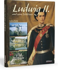Abbildung von: Ludwig II. und seine Schlösser - Stiebner