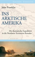 Cover: Ins Arktische Amerika - edition erdmann ein Imprint von Verlagshaus R&ouml;merweg
