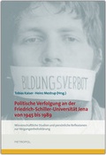 Cover: Politische Verfolgung an der Friedrich-Schiller-Universit&auml;t Jena von 1945 bis 1989 - Metropol-Verlag