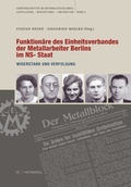 Cover: Funktion&auml;re des Einheitsverbandes der Metallarbeiter Berlins im NS-Staat - Metropol-Verlag