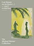 Cover: The Michael Werner Collection. I sat Beaty on my knees... And reviled her - K&ouml;nig, Walther