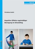 Cover: Kognitive Effekte regelm&auml;&szlig;iger Bewegung im Schulalltag - Lehmanns Media