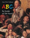Cover: Hans-Peter Feldmann. ABC f&uuml;r Kinder mit der Kunst - K&ouml;nig, Walther