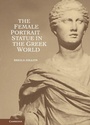 Cover: The Female Portrait Statue in the Greek World - Cambridge University Press