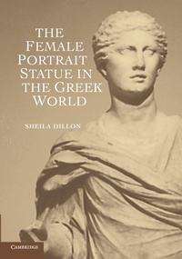 Abbildung von: The Female Portrait Statue in the Greek World - Cambridge University Press