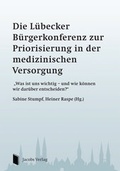 Cover: Die L&uuml;becker B&uuml;rgerkonferenz zur Priorisierung in der medizinischen Versorgung - Lippe Verlag