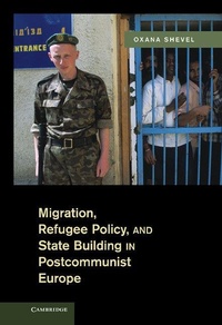 Enlarge image Cover: Migration, Refugee Policy, and State Building in Postcommunist Europe - Cambridge University Press