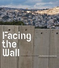 Abbildung von: Facing the Wall.The Palestinian-Israeli Barriers - König, Walther