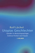Cover: Utopias Geschlechter - Ulrike Helmer Verlag