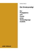 Cover: Die Kinderpredigt - Zur Predigtlehre und Praxis eines Verk&uuml;ndigungsmodells - BoD - Books on Demand