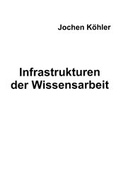 Cover: Infrastrukturen der Wissensarbeit - BoD - Books on Demand