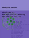 Cover: Ontologien zur konzeptuellen Modellierung der Semantik von XML - BoD - Books on Demand