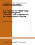 Cover: Das Problem der Realisierung leistungsbezogenen Verhaltens des Fahrpersonals im werkseigenen Fuhrpark - BoD - Books on Demand