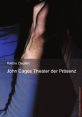 Cover: John Cages Theater der Pr&auml;senz - BoD - Books on Demand