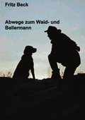 Cover: Abwege zum Waid - und Ballermann - BoD - Books on Demand