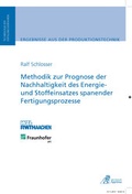 Cover: Methodik zur Prognose der Nachhaltigkeit des Energie- und Stoffeinsatzes spanender Fertigungsprozesse - Apprimus Verlag