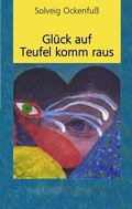 Cover: Gl&uuml;ck auf Teufel komm raus - BoD - Books on Demand