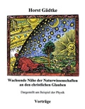 Cover: Wachsende N&auml;he der Naturwissenschaften an den christlichen Glauben - BoD - Books on Demand