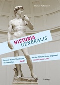 Cover: Historia Generalis - Europas (Kultur-)Geschichte von der Fr&uuml;hzeit bis zur Gegenwart in Schautafeln. Band 1 - Verlag Ludwig
