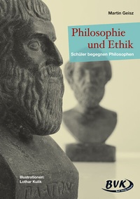 Abbildung von: Philosophie und Ethik - Schüler begegnen Philosophen - BVK Buch Verlag Kempen