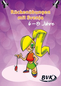 Abbildung von: Rückenübungen mit Svenja 6 - 8 Jahre - BVK Buch Verlag Kempen