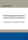 Cover: Nachhaltigkeitsverst&auml;ndnis in kleinen und mittleren Unternehmen - Ehv Academicpress