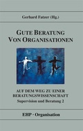 Cover: Gute Beratung von Organisationen - Auf dem Weg zu einer  Beratungswissenschaft - EHP Edition Humanistische Psychologie