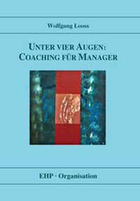 Abbildung von: Unter vier Augen: Coaching für Manager - EHP Edition Humanistische Psychologie