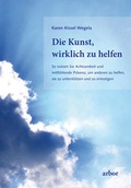 Cover: Die Kunst, wirklich zu helfen - Arbor