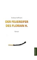 Cover: Der Feuereifer des Florian H. - Monsenstein und Vannerdat