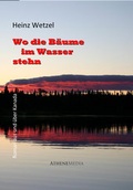 Cover: Wo die B&auml;ume im Wasser stehen - AtheneMedia