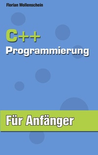 Enlarge image Cover: C++ Programmierung für Anfänger - BoD - Books on Demand