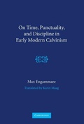 Cover: On Time, Punctuality, and Discipline in Early Modern Calvinism - Cambridge University Press
