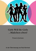 Cover: Girls will be Girls ... M&auml;dchen eben! - BoD - Books on Demand
