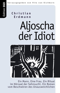 Enlarge image Cover: Aljoscha der Idiot - BoD - Books on Demand