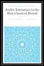 Cover: Arabic Literature in the Post-Classical Period - Cambridge University Press