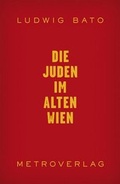 Cover: Die Juden im alten Wien - Metroverlag