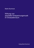 Cover: Wirkung von spezieller Entspannungsmusik im Snoezelenraum - Buntrock, M