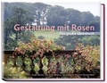 Cover: Gestaltung mit Rosen - Becker Joest Volk Verlag