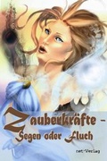 Cover: Zauberkr&auml;fte: Segen oder Fluch? - net-Verlag