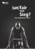 Cover: (un)fair zum Sieg? - ALGE Druck & Medienwerk