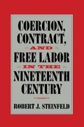 Cover: Coercion, Contract, and Free Labor in the Nineteenth Century - Cambridge University Press