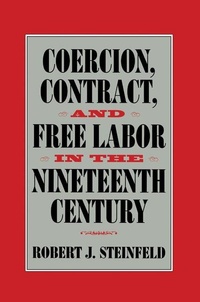Enlarge image Cover: Coercion, Contract, and Free Labor in the Nineteenth Century - Cambridge University Press