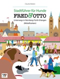 Cover: FRED & OTTO unterwegs in N&uuml;rnberg - F&uuml;rth - Erlangen (Mittelfranken) - FRED & OTTO - Der Hundeverlag
